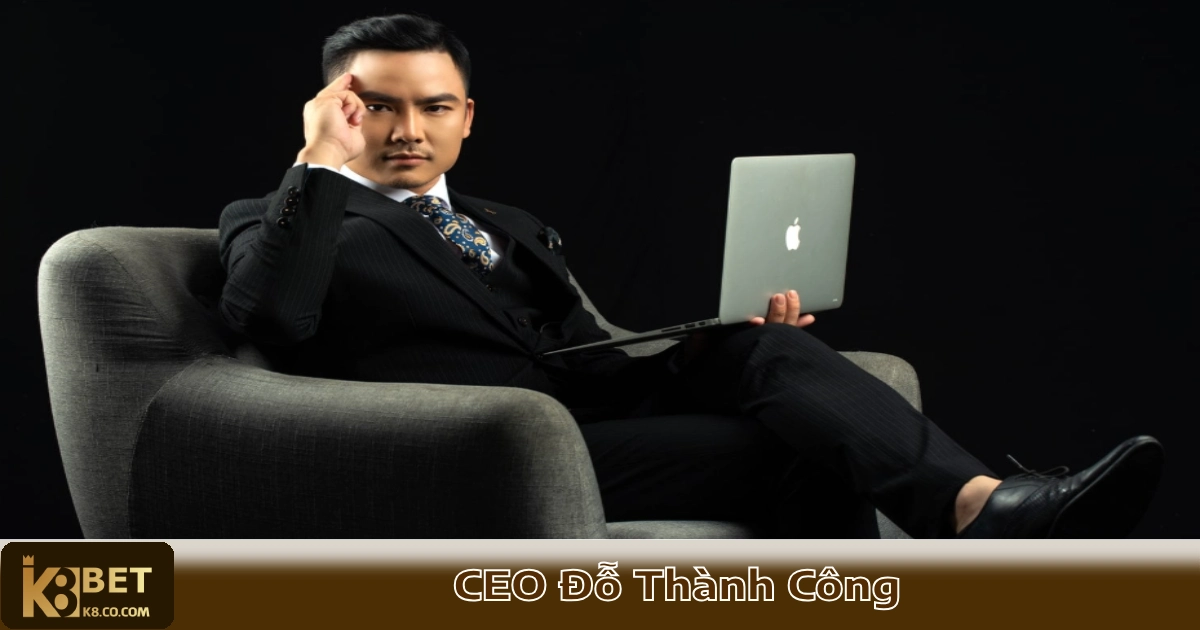 CEO Đỗ Thành Công – Người Đứng Sau Thành Công Của K8 1 Ai Là Đỗ Thành Công – CEO Đưa K8 Trở Thành Nhà Cái Hàng Đầu?