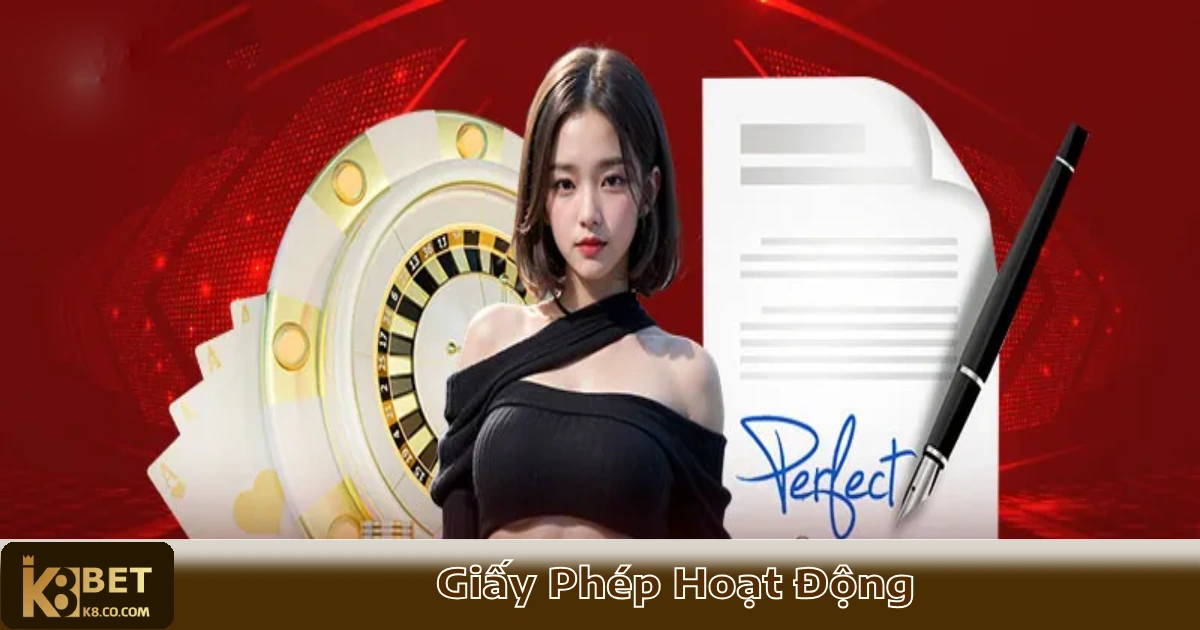 Giấy Phép Hoạt Động K8 – Nhà Cái Đáng Tin Cậy & Hợp Pháp 4 Vì Sao Giấy Phép Hoạt Động Quan Trọng Khi Chọn Nhà Cái?